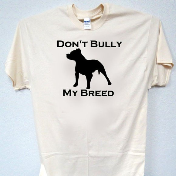 DON'T BULLY MY BREED, PITBULL, DOG, MEN'S IVORY OR WHITE TEE'S T-1834 - Picture 1 of 4